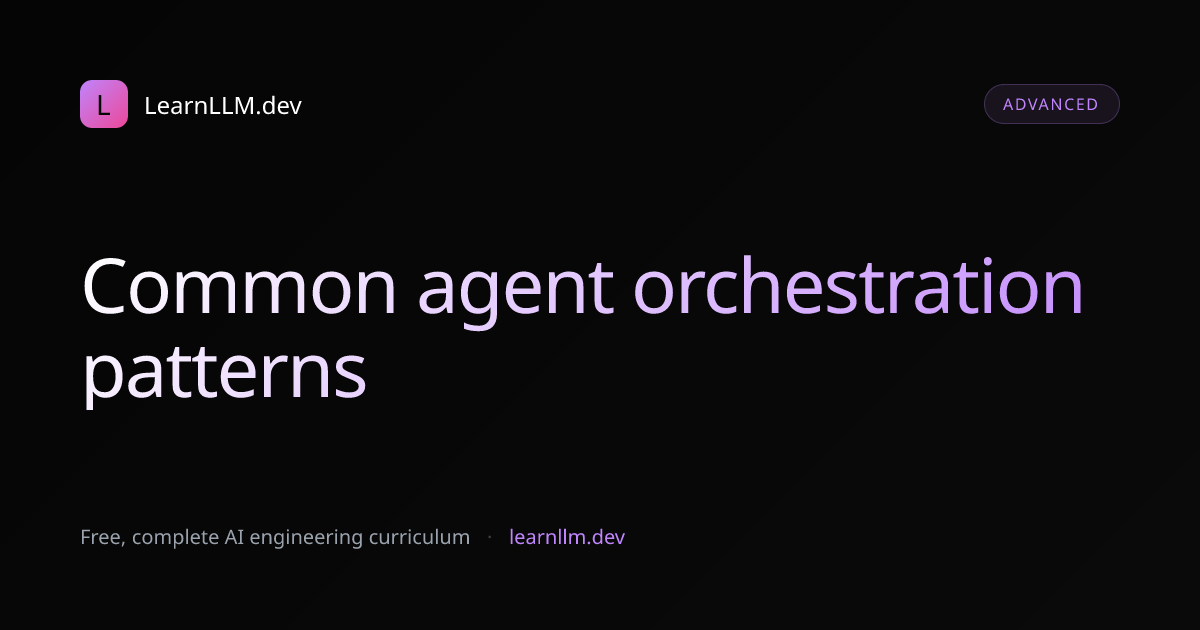 Agent Orchestration Patterns