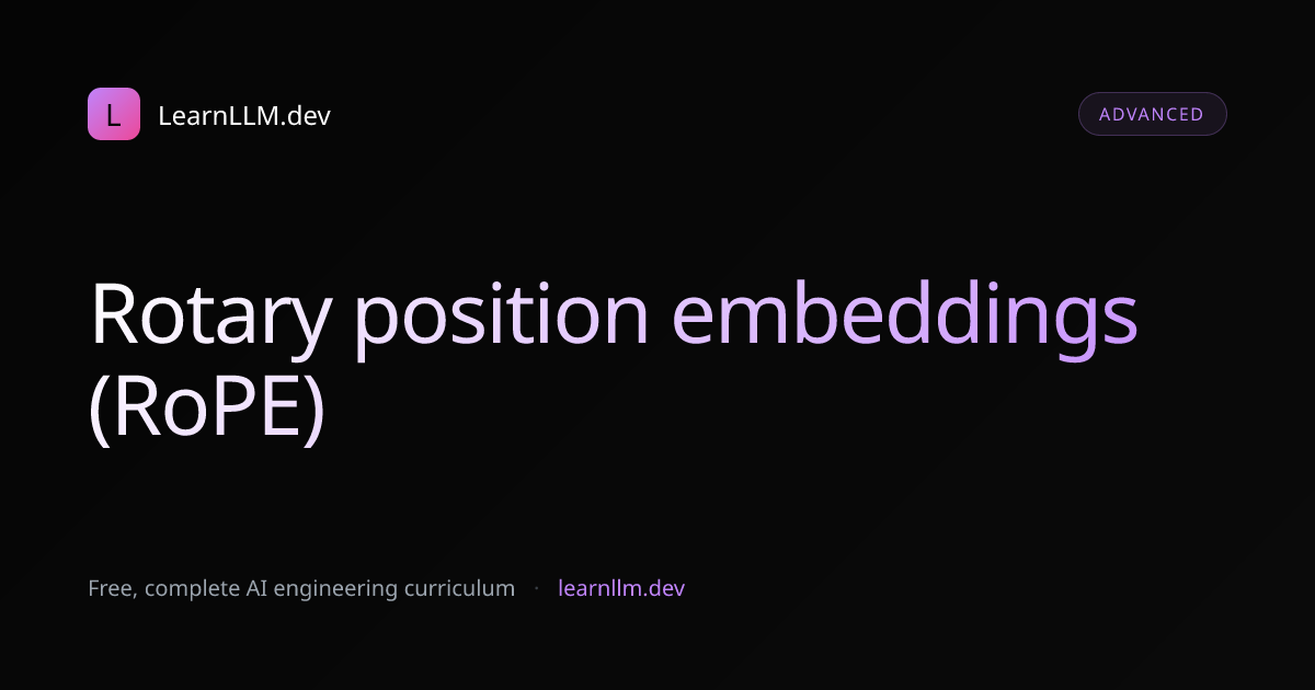 Rotary Position Embeddings (RoPE)